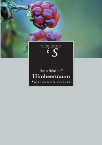 Cover for Heike Brinkhoff · Himbeertraum: Ein Traum Vom Besseren Leben (Paperback Book) [German edition] (2013)