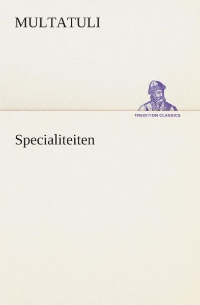 Cover for Multatuli · Specialiteiten (Tredition Classics) (Dutch Edition) (Taschenbuch) [Dutch edition] (2013)