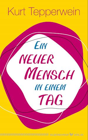 Cover for Kurt Tepperwein · Ein neuer Mensch in einem Tag (Book) (2023)