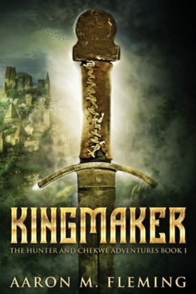 Kingmaker - Aaron M Fleming - Books - Next Chapter - 9784824124678 - January 30, 2022