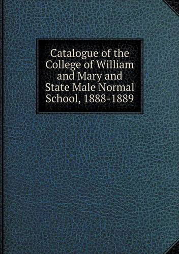 Cover for College of William and Mary · Catalogue of the College of William and Mary and State Male Normal School, 1888-1889 (Pocketbok) (2013)