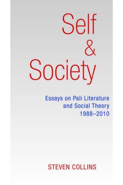 Cover for Steven Collins · Self and Society: Essays on Pali Literature and Social Theory, 1988-2010 - Self and Society (Paperback Book) (2014)