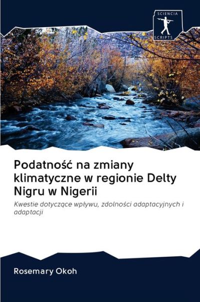 Cover for Rosemary Okoh · Podatno?c na zmiany klimatyczne w regionie Delty Nigru w Nigerii (Paperback Book) (2020)