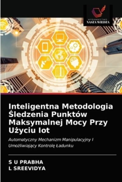 Cover for S U Prabha · Inteligentna Metodologia ?ledzenia Punktow Maksymalnej Mocy Przy U?yciu Iot (Paperback Book) (2021)