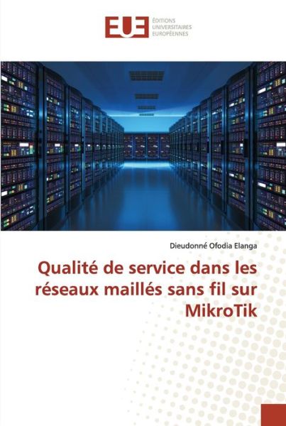 Cover for Dieudonne? Ofodia Elanga · Qualit de service dans les rseaux maills sans fil sur MikroTik (Paperback Book) (2022)