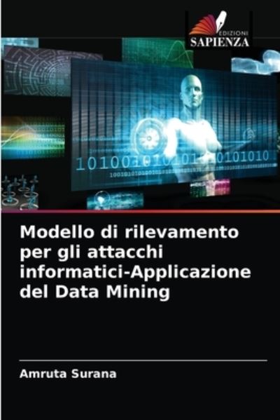 Cover for Amruta Surana · Modello di rilevamento per gli attacchi informatici-Applicazione del Data Mining (Paperback Book) (2021)
