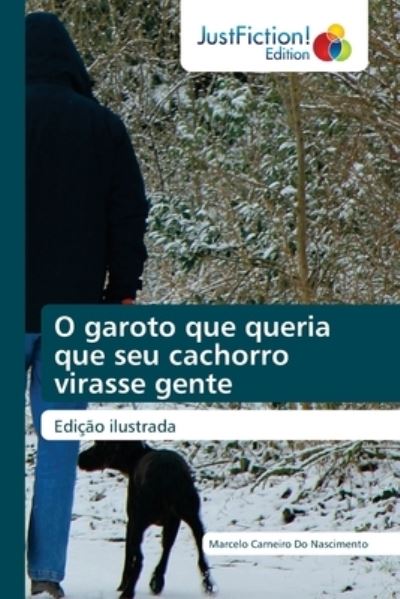 Cover for Marcelo Carneiro Do Nascimento · O garoto que queria que seu cachorro virasse gente (Paperback Book) (2021)