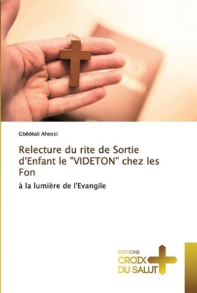 Cover for Gbêdéali Ahossi · Relecture du rite de Sortie d'Enfant le VIDETON chez les Fon (Paperback Book) (2021)