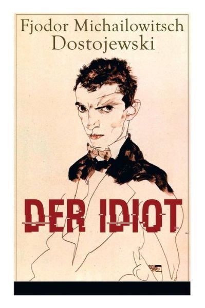 Cover for Fjodor Michailowitsch Dostojewski · Der Idiot (Paperback Book) (2018)