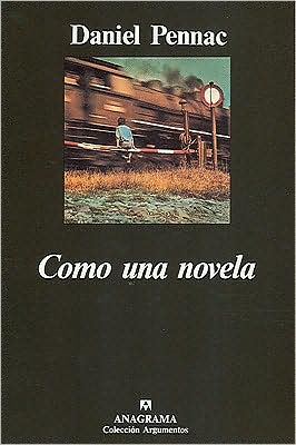 Cover for Daniel Pennac · Como Una Novela (Coleccion Argumentos) (Spanish Edition) (Paperback Bog) [Spanish, Novena edition] (1995)