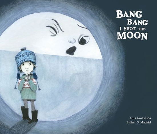 Cover for Luis Amavisca · Bang Bang I Hurt the Moon (Hardcover Book) (2016)