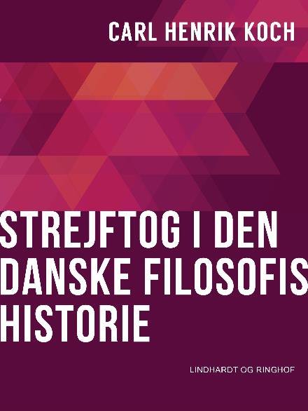 Cover for Carl Henrik Koch · Strejftog i den danske filosofis historie (Heftet bok) [1. utgave] (2018)