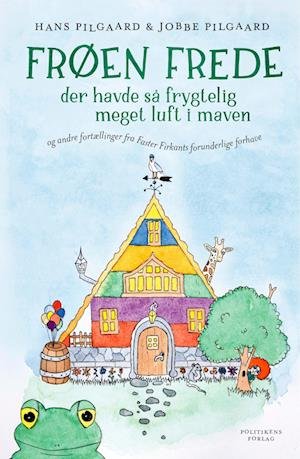 Cover for Hans Pilgaard Nielsen; Jobbe Pilgaard · Frøen Frede der havde så frygtelig meget luft i maven (Hardcover Book) [1.º edición] (2023)