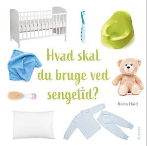 Cover for Karin Hald · Hvad skal du bruge ved sengetid? (Cardboard Book) [1e uitgave] (2022)