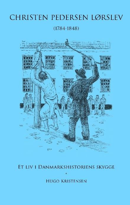 Cover for Hugo Kristensen · Christen Pedersen Lørslev (Hardcover Book) (2015)
