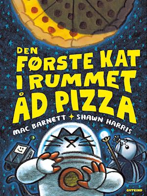 Den første kat i rummet: Den første kat i rummet åd pizza - Mac Barnett; Shawn Harris - Books - Gyldendal - 9788743403678 - October 1, 2024