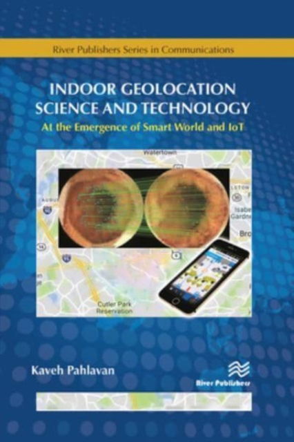 Cover for Kaveh Pahlavan · Indoor Geolocation Science and Technology: at the Emergence of Smart World and IoT (Paperback Book) (2023)