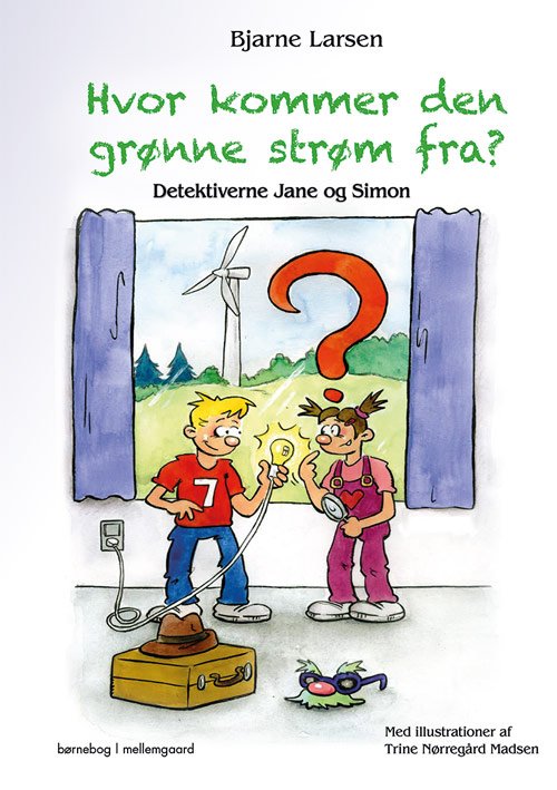 Cover for Bjarne Larsen · Hvor kommer den grønne strøm fra? (Bound Book) [1. Painos] (2018)