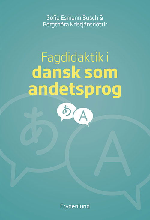 Bergthóra Kristjánsdóttir Sofia Esmann Busch · Fagdidaktik i dansk som andetsprog (Paperback Book) [1er édition] (2024)