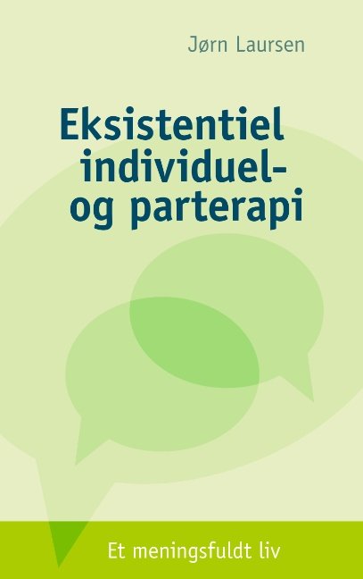 Eksistentiel individuel- og parterapi - Jørn Laursen - Bøger - Books on Demand - 9788776917678 - 18. oktober 2010