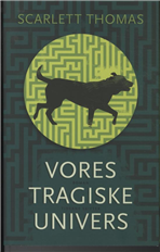 Cover for Scarlett Thomas · Vores tragiske univers (Sewn Spine Book) [1st edition] (2011)