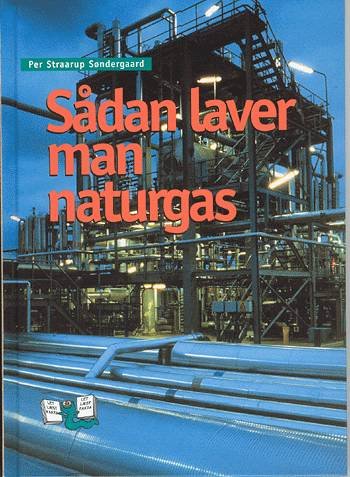 Cover for Per Straarup Søndergaard · Let læst fakta.: Sådan laver man naturgas (Innbunden bok) [1. utgave] (2004)