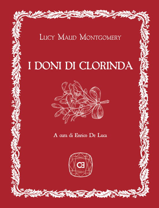 Cover for Lucy Maud Montgomery · I Doni Di Clorinda. Con Segnalibro (Book)