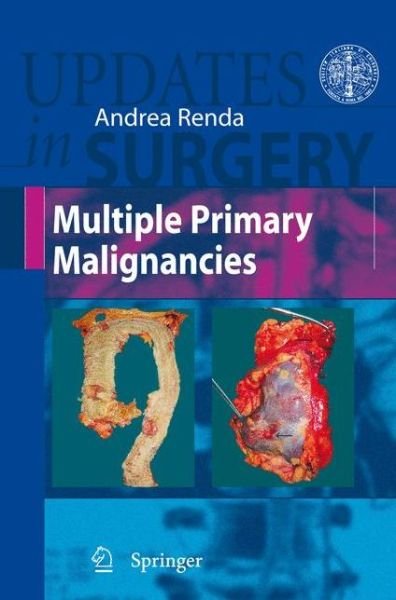 Andrea Renda · Multiple Primary Malignancies - Updates in Surgery (Paperback Bog) [Softcover reprint of hardcover 1st ed. 2009 edition] (2010)
