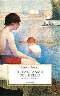 Cover for Marcel Proust · Il Fantasma Del Bello. Scritti Sulle Arti (Buch)