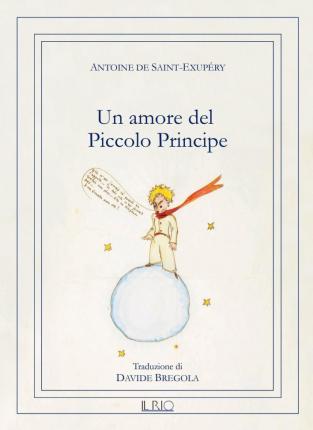 Cover for Antoine De Saint-Exupery · Un Amore Del Piccolo Principe (Book)