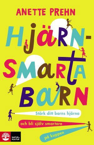 Cover for Anette Prehn · Hjärnsmarta barn : stärk ditt barns hjärna och bli själv smartare på kuppen (Bound Book) (2017)