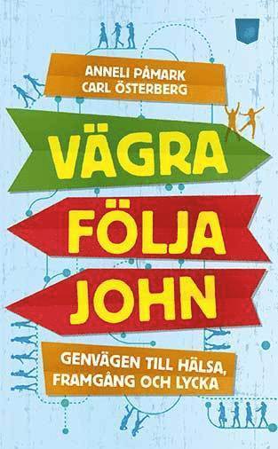 Cover for Carl Österberg Anneli Påmark · Vägra följa John : genvägen till hälsa, framgång och lycka (Paperback Book) (2016)