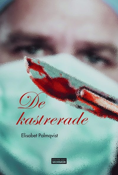 Cover for Elisabet Palmqvist · De kastrerade (Book) (2020)