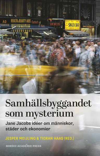 Cover for Catharina Thörn · Samhällsbyggandet som mysterium : Jane Jacobs idéer om människor, städer och ekonomier (Bound Book) (2018)