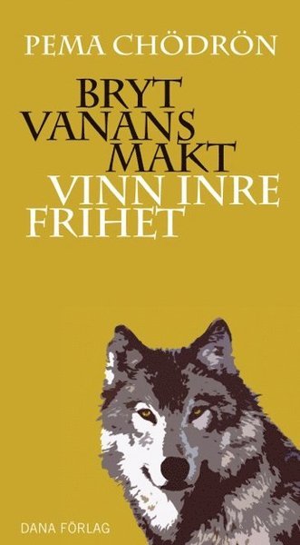Cover for Pema Chödrön · Bryt vanans makt : vinn inre frihet (Buch) (2016)