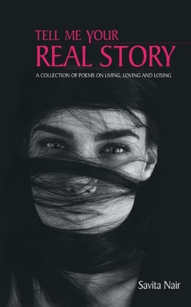 Cover for Savita Nair · Tell Me Your Real Story (Paperback Book) (2015)