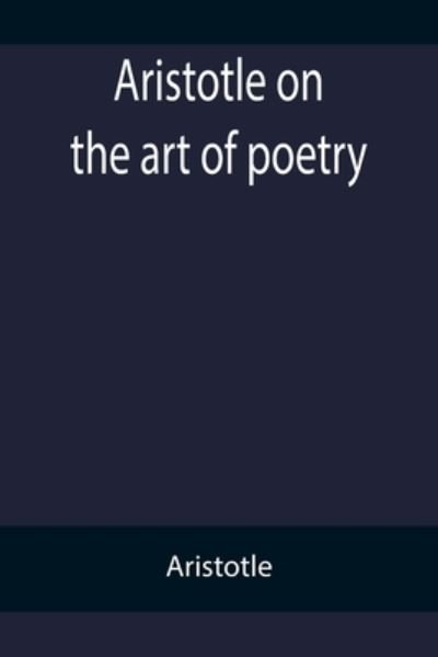 Cover for Aristotle · Aristotle on the art of poetry (Paperback Book) (2022)