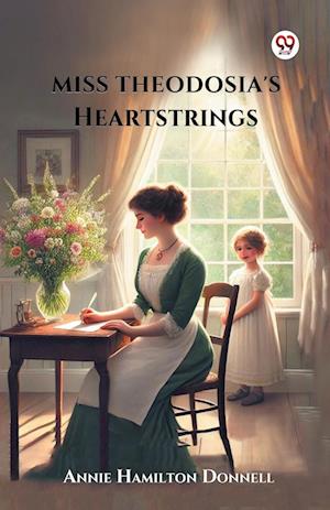 Miss Theodosia's Heartstrings - Annie Hamilton Donnell - Books - Double 9 Books LLP - 9789369422678 - 2025