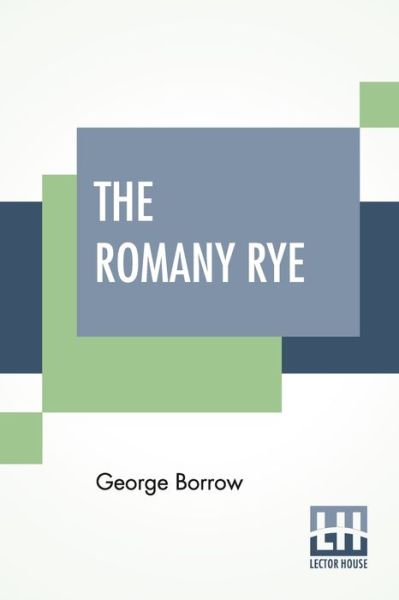 The Romany Rye - George Borrow - Books - Lector House - 9789389701678 - March 9, 2020