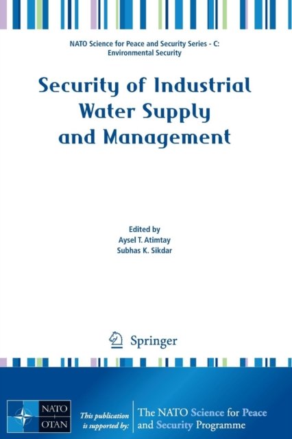 Cover for Aysel T Atimtay · Security of Industrial Water Supply and Management - NATO Science for Peace and Security Series C: Environmental Security (Pocketbok) [2011 edition] (2011)