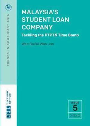 Cover for Wan Saiful Wan Jan · Malaysia’s Student Loan Company: Tackling the PTPTN Time Bomb - Trends in Southeast Asia (Paperback Book) (2020)