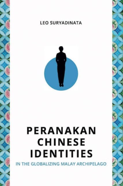 Cover for Leo Suryadinata · Peranakan Chinese Identities in the Globalizing Malay Archipelago (Paperback Book) (2022)