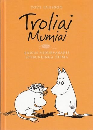 Cover for Tove Jansson · Troliai Mumiai. Baisus vidurvasaris. Stebuklinga ?iema (Gebundesens Buch) (2020)