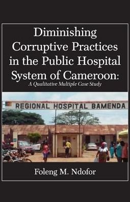 Cover for Foleng M Ndofor · Diminishing Corruptive Practices in the Public Hospital System of Cameroon (Paperback Bog) (2019)