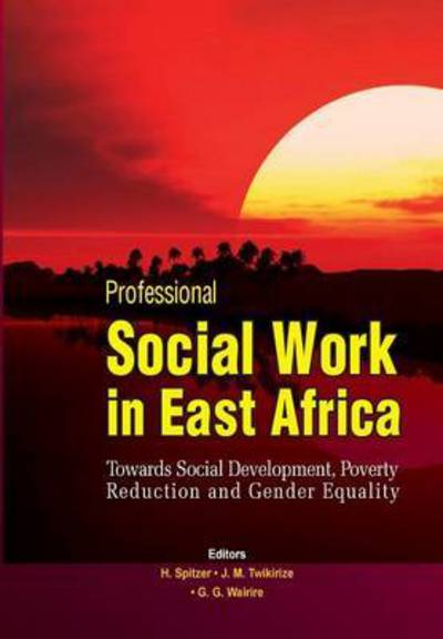 Cover for Helmut Spitzer · Professional Social Work in East Africa: Towards Social Development, Poverty Reduction and Gender Equality (Book) (2014)