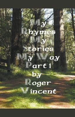 Roger Vincent · My Rhymes My Stories My Way Part 1 - My Rhymes (Paperback Book) (2022)