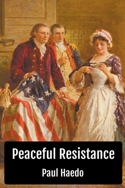 Cover for Paul Haedo · Peaceful Resistance - Standalone Religion, Philosophy, and Politics Books (Pocketbok) (2021)