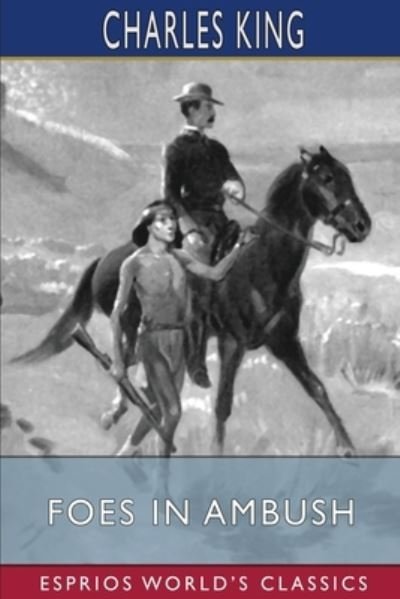 Cover for Charles King · Foes in Ambush (Esprios Classics) (Paperback Book) (2024)