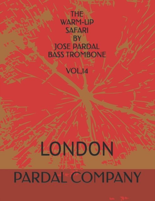 Cover for Jose Pardal Merza · The Warm-Up Safari by Jose Pardal Bass Trombone Vol,14: London (Paperback Book) (2022)