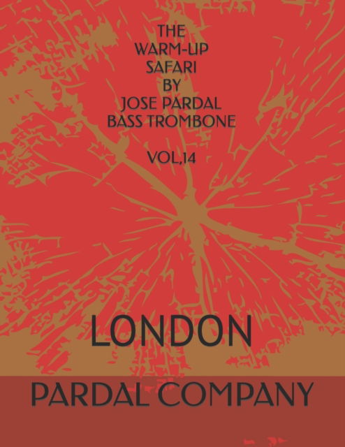 The Warm-Up Safari by Jose Pardal Bass Trombone Vol,14: London - Jose Pardal Merza - Books - Independently Published - 9798413088678 - February 6, 2022